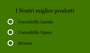 I Nostri miglior prodotti
    Coccodrillo Lucido
    Coccodrillo Opaco
    Struzzo
